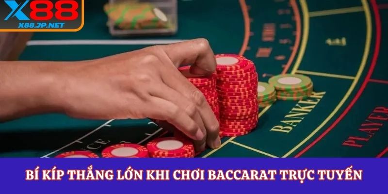 Bí kíp thắng lớn khi chơi baccarat trực tuyến