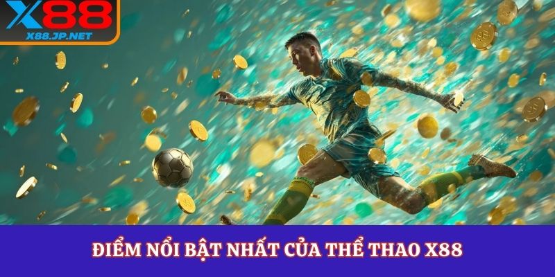 Điểm nổi bật nhất của thể thao X88